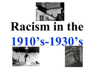 Racism in the 1910’s-1930’s