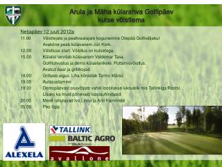 Neljapäev 12 juuli 2012a 11 . 00 Võistlejate ja pealtvaatajate kogunemine Otepää Golfiväljakul