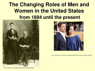 The Changing Roles of Men and Women in the United States from 1894 until the present