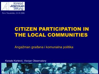 C ITIZEN PARTICIPATION IN THE LOCAL COMMUNITIES Anga ž man građana i komunalna politika