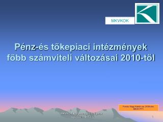 Pénz-és tőkepiaci intézmények főbb számviteli változásai 2010-től