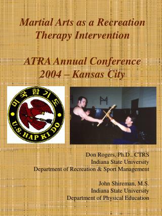 Martial Arts as a Recreation Therapy Intervention ATRA Annual Conference 2004 – Kansas City