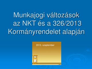 Munkajogi változások az NKT és a 326/2013 Kormányrendelet alapján