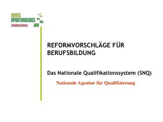 REFORMVORSCHLÄGE FÜR BERUFSBILDUNG Das Nationale Qualifikationssystem (SNQ)