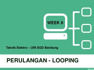 PERULANGAN - LOOPING