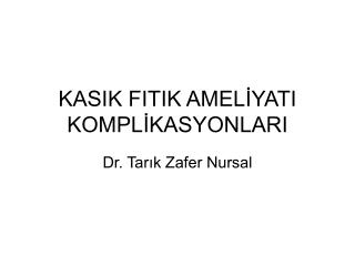 KASIK FITIK AMELİYATI KOMPLİKASYONLARI