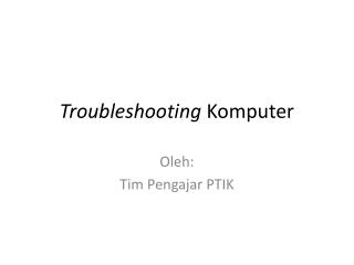 Troubleshooting Komputer