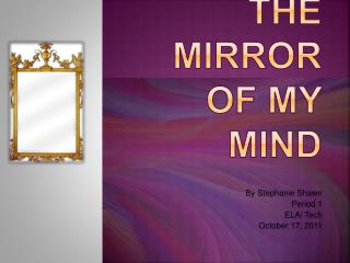 Inside the mirror of my mind