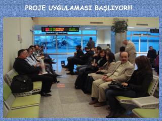 PROJE UYGULAMASI BAŞLIYOR!!!