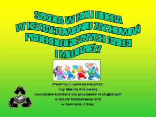 Prezentacja opracowana przez: mgr Mariolę Kozłowską