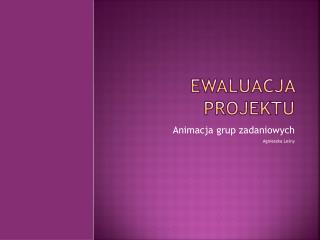 Ewaluacja projektu