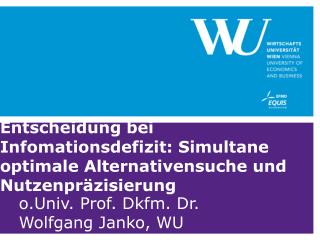 o.Univ . Prof. Dkfm . Dr. Wolfgang Janko, WU