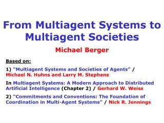 From Multiagent Systems to Multiagent Societies