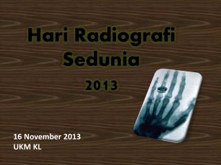 Hari Radiografi Sedunia 2013