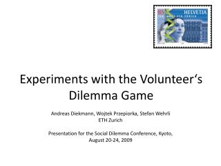 Experiments with the Volunteer‘s Dilemma Game