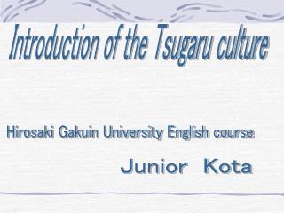 Introduction of the Tsugaru culture