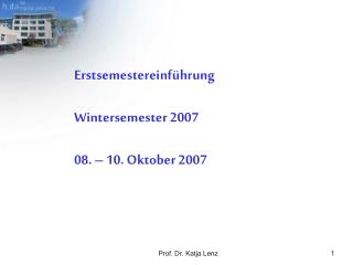 Erstsemestereinführung Wintersemester 2007 08. – 10. Oktober 2007