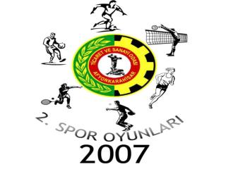 25.04.2007 Çarşamba 		Açılış Saat : 17:00 Yer: (Atatürk Stadyumu) Oyunlar