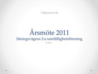 Årsmöte 2011 Såningsvägens 2:a samfällighetsförening