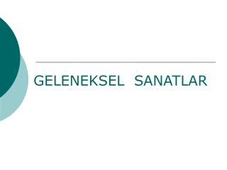 GELENEKSEL SANATLAR