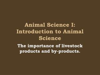 Animal Science I: Introduction to Animal Science