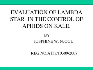 EVALUATION OF LAMBDA STAR IN THE CONTROL OF APHIDS ON KALE.