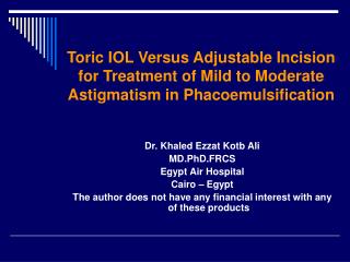 Dr. Khaled Ezzat Kotb Ali MD.PhD.FRCS Egypt Air Hospital Cairo – Egypt
