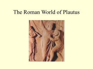 The Roman World of Plautus