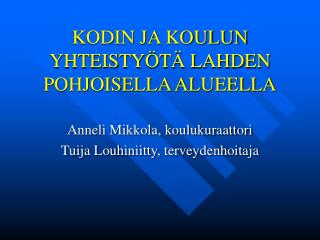 KODIN JA KOULUN YHTEISTYÖTÄ LAHDEN POHJOISELLA ALUEELLA