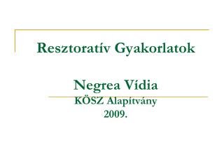 Resztoratív Gyakorlatok Negrea Vídia KÖSZ Alapítvány 2009.