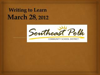 Writing to Learn March 28 , 2012