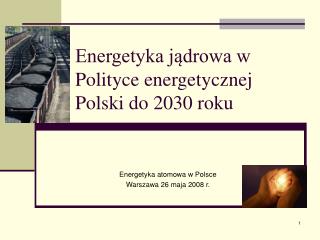 Energetyka jądrowa w Polityce energetycznej Polski do 2030 roku