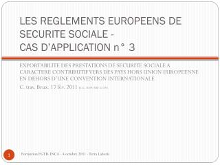 LES REGLEMENTS EUROPEENS DE SECURITE SOCIALE - CAS D’APPLICATION n° 3