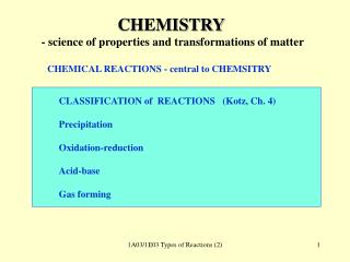 CHEMISTRY - science of properties and transformations of matter