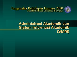 Pengenalan Kehidupan Kampus 2010 Fakultas Pertanian Universitas Brawijaya