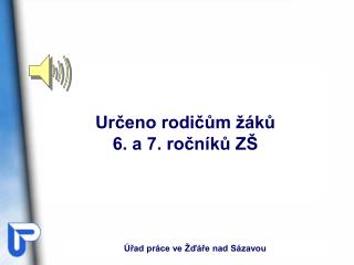 Určeno rodičům žáků 6. a 7. ročníků ZŠ