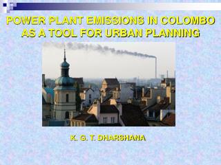 POWER PLANT EMISSIONS IN COLOMBO AS A TOOL FOR URBAN PLANNING