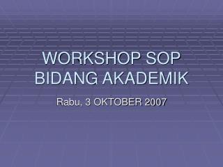 WORKSHOP SOP BIDANG AKADEMIK