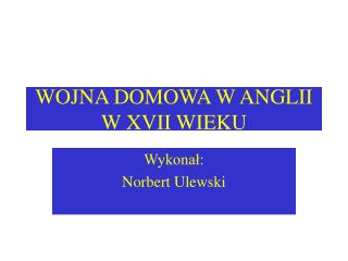 WOJNA DOMOWA W ANGLII W XVII WIEKU