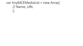 var tinyMCEMediaList = new Array(
	// Name, URL
	);