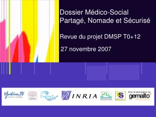 Dossier Médico-Social Partagé, Nomade et Sécurisé Revue du projet DMSP T0+12 27 novembre 2007