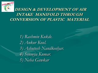 DESIGN &amp; DEVELOPMENT OF AIR INTAKE MANIFOLD THROUGH CONVERSION OF PLASTIC MATERIAL