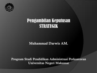 Pengambilan Keputusan STRATEGIK Muhammad Darwis AM.