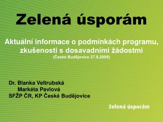Dr. Blanka Veltrubská Markéta Pavlová SFŽP ČR, KP České Budějovice