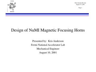 Design of NuMI Magnetic Focusing Horns Presented by: Kris Anderson Fermi National Accelerator Lab