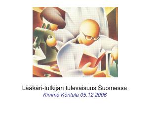 Lääkäri-tutkijan tulevaisuus Suomessa Kimmo Kontula 05.12.2006
