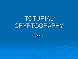 TOTURIAL CRYPTOGRAPHY