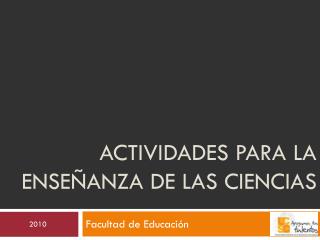 ACTIVIDADES PARA LA ENSEÑANZA DE LAS CIENCIAS