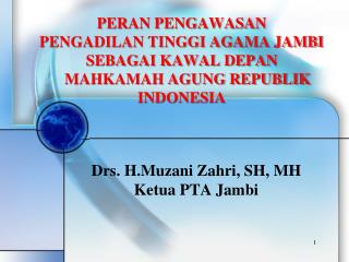 Drs. H.Muzani Zahri, SH, MH Ketua PTA Jambi