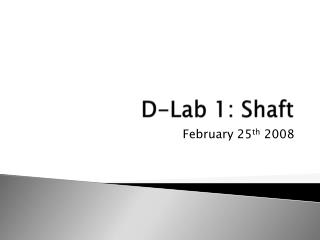 D-Lab 1: Shaft